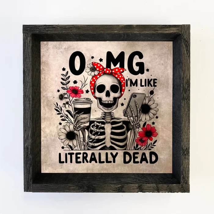 OMG I’m Like Literally Dead Skeleton – Skeleton Canvas Art