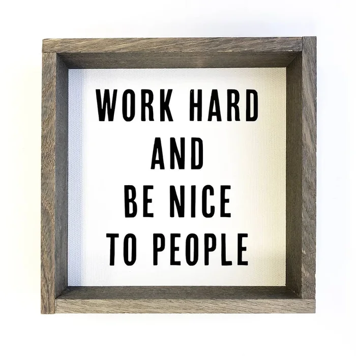 Work Hard and Be Nice To People – Trendy Quote Wood Sign