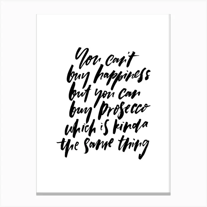 You Can’t Buy Happiness Prosecco Canvas Print by Planeta444